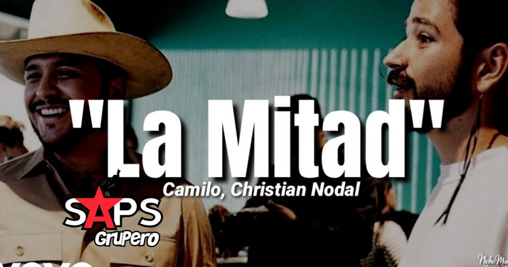 Letra La Mitad – Camilo ft Christian Nodal