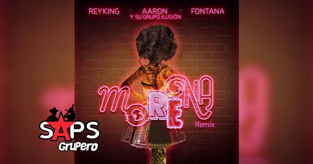 Letra Morena (Remix) - Rey King & Aarón y Su Grupo Ilusión & Fontana