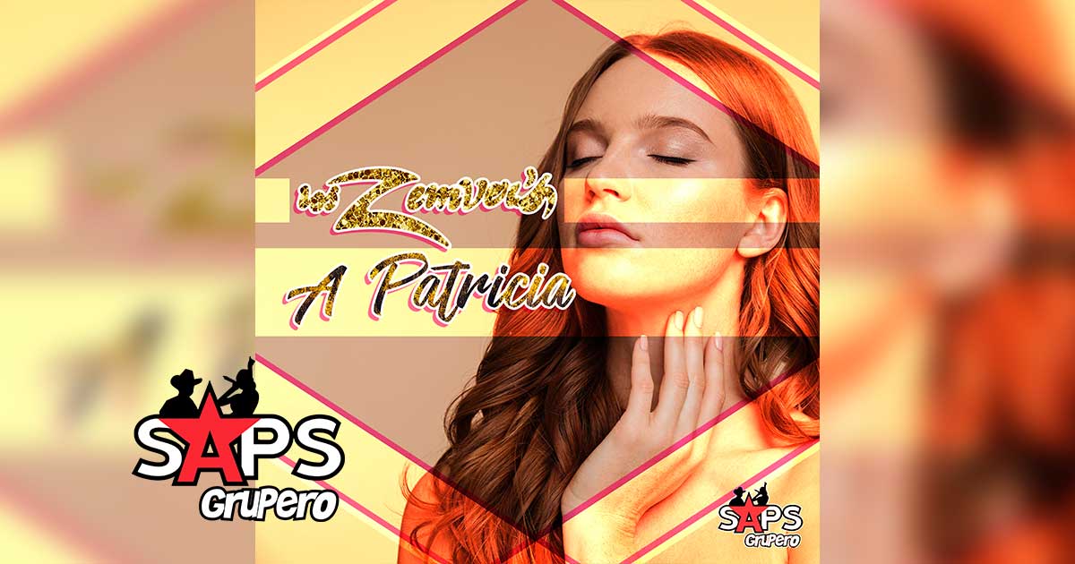 Letra A Patricia – Los Zemver’s