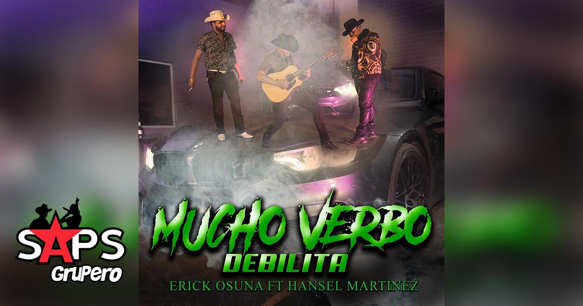 Letra Mucho Verbo Debilita – Erick Osuna ft. Hansel Martínez