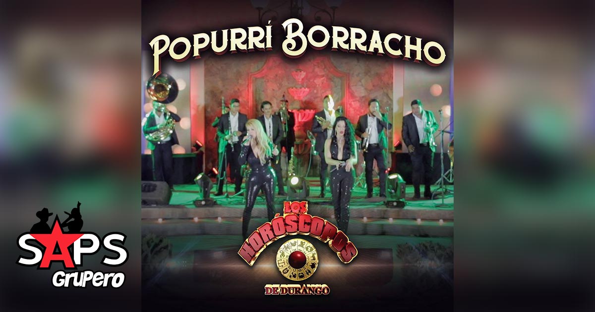 Letra Popurrí Borracho – Los Horóscopos de Durango