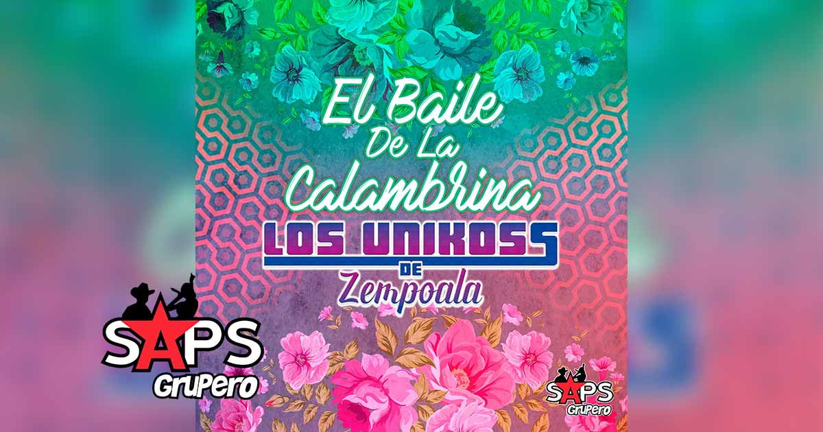 Letra El Baile De La Calambrina – Los Unikoss de Zempoala