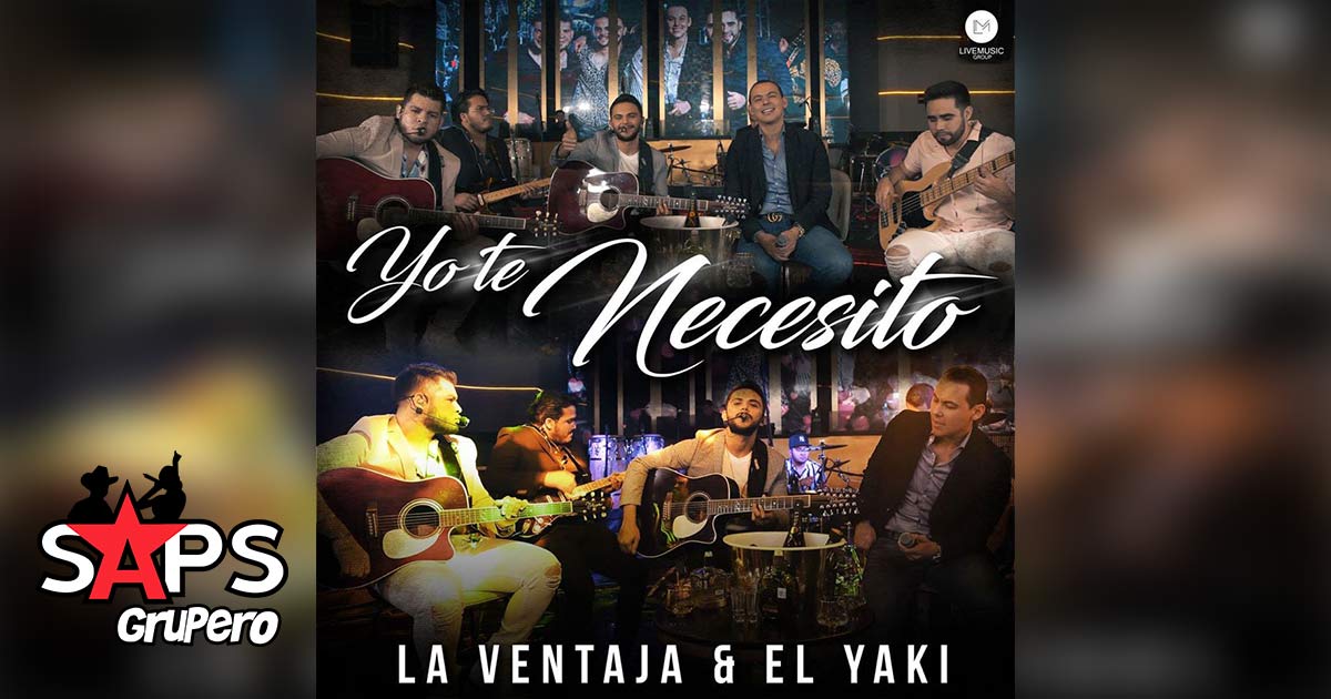 Letra Yo Te Necesito – La Ventaja ft. Luis Alfonso Partida El Yaki