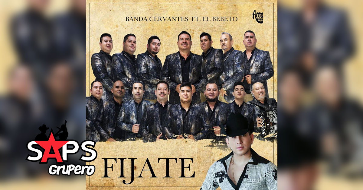 Letra Fíjate – Banda Cervantes feat. El Bebeto