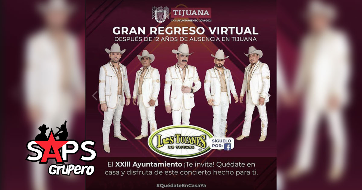 Disfruta nuevamente del #ConciertoEnCasa con Los Tucanes de Tijuana
