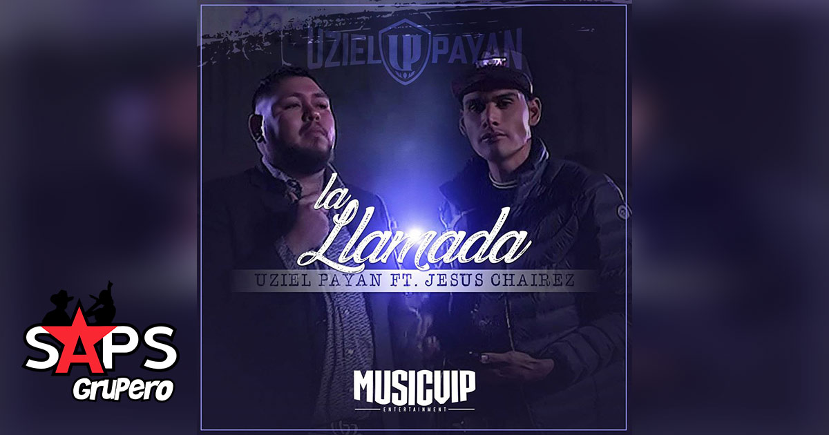 Letra Una Llamada – Uziel Payan ft. Jesus Chairez