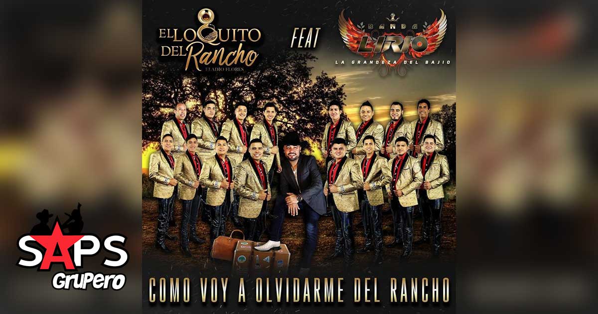 Letra Como Voy A Olvidarme Del Rancho – El Loquito del Rancho ft. Banda Lirio