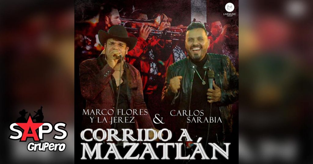 El Corrido de Mazatlán, Marco Flores y la Jerez, Carlos Sarabia