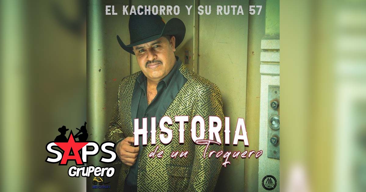 El Kachorro y su Ruta 57 presenta «Historia de un Troquero»