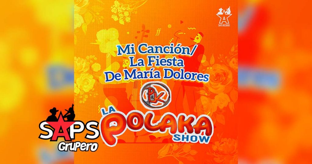 Letra Mi Canción / La Fiesta De María Dolores, La Polaka Show