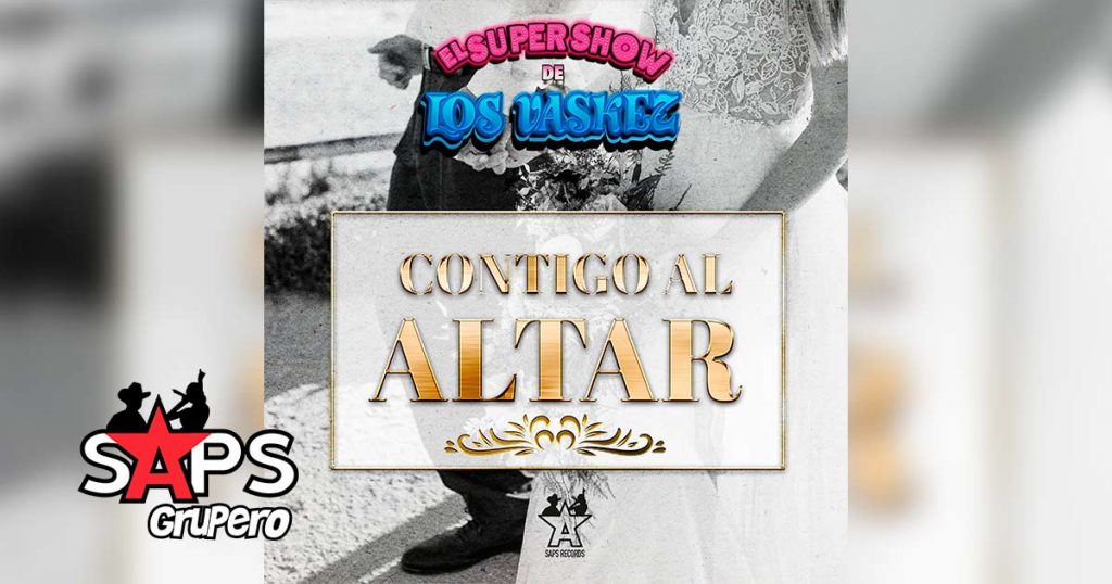 Letra Contigo Al Altar – El Súper Show de los Váskez