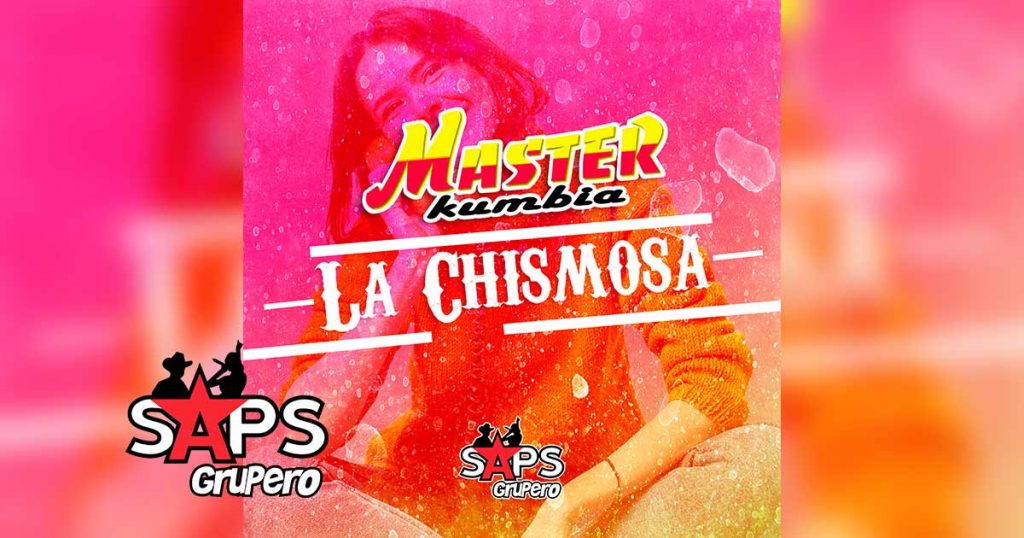 Letra La Chismosa – Master Kumbia