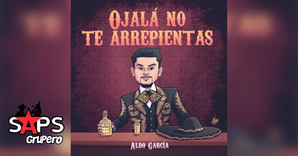 Letra Ojalá No Te Arrepientas, Aldo García