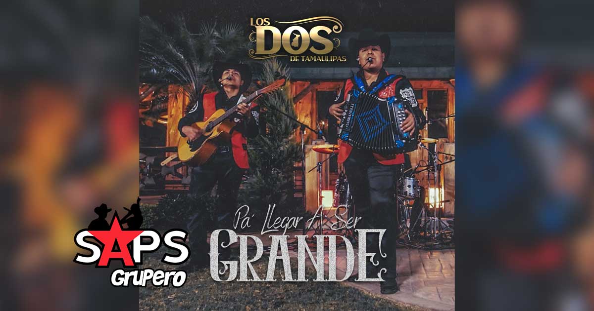 Los Dos de Tamaulipas estrenan álbum “PA´ LLEGAR A SER GRANDE”