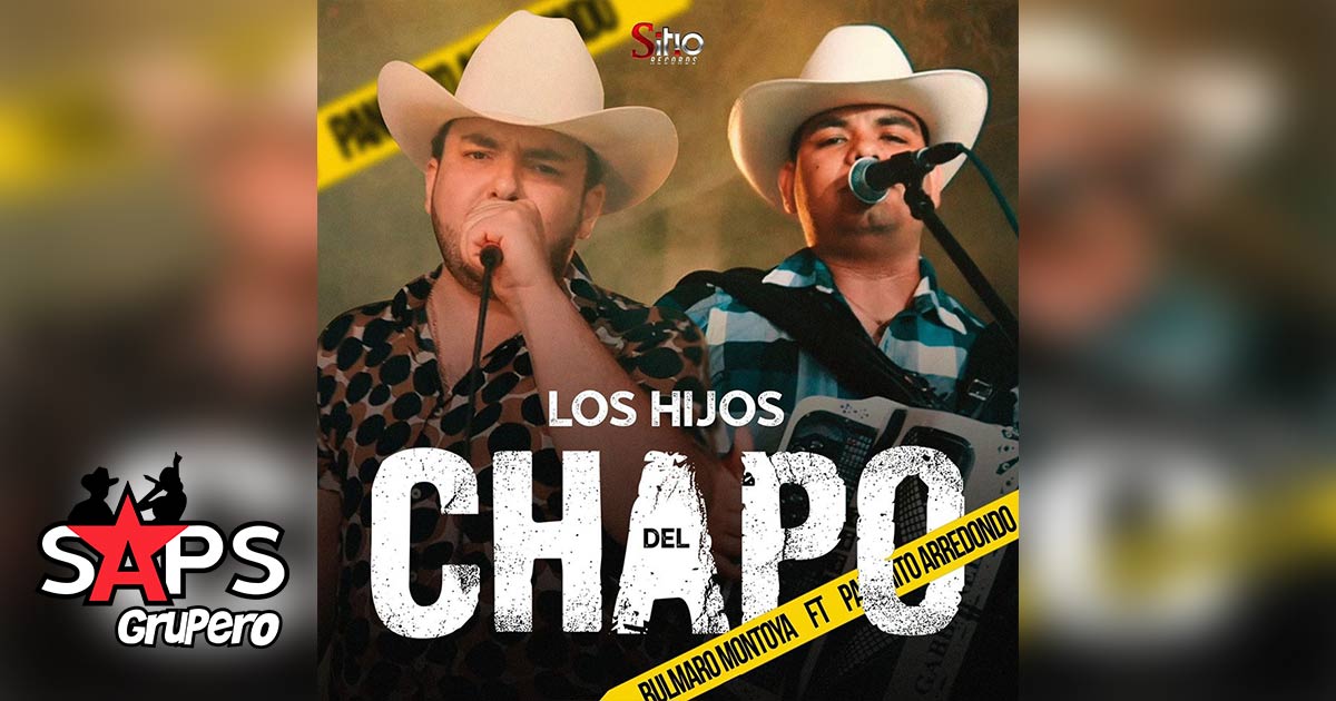 Letra Los Hijos Del Chapo – Panchito Arredondo ft. Bulmaro Montoya