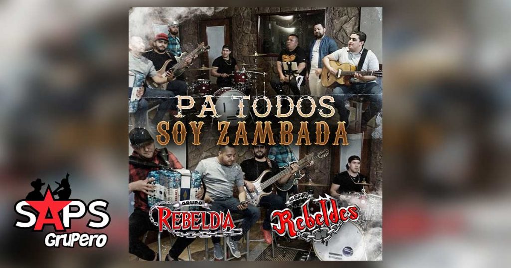 Pa Todos Soy Zambada, Grupo Rebeldia, Los Nuevos Rebeldes