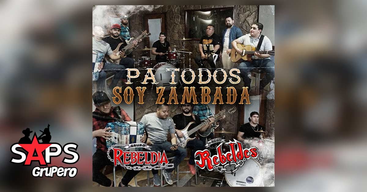Letra Pa Todos Soy Zambada – Grupo Rebeldia & Los Nuevos Rebeldes