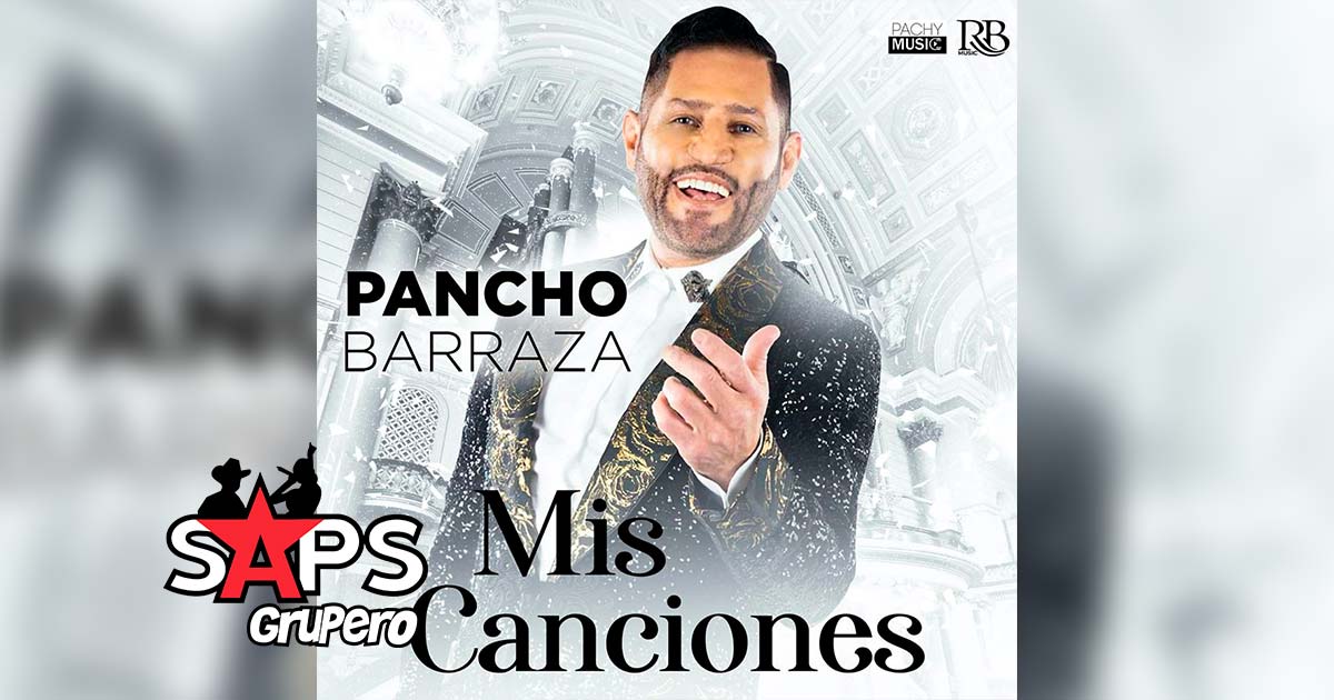 Pancho Barraza te dedica “Mis Canciones” en nuevo tema