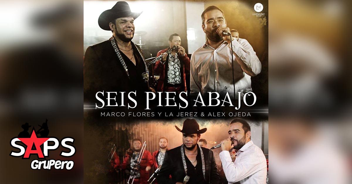 Letra Seis Pies Abajo – Marco Flores Y La Jerez ft. Alex Ojeda