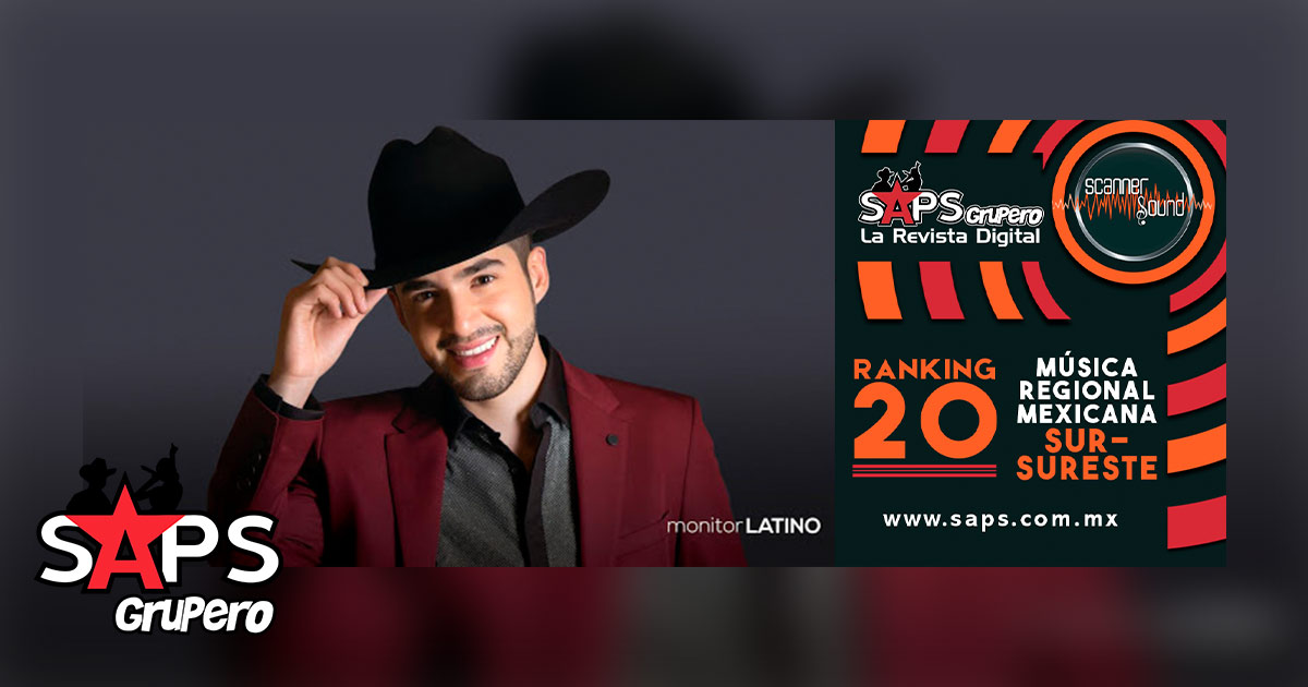 Top 20 del Sureste de México por Scanner Sound del 04 al 10 de mayo del 2020