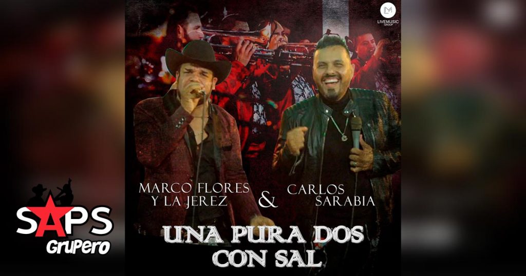 Letra Una Pura Y Dos Con Sal, Marco Flores y la Jerez, Carlos Sarabia