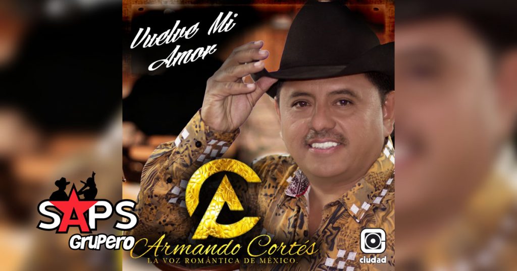 Letra Vuelve Mi Amor - Armando Cortés