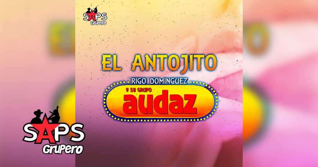 Rigo Domínguez y Su Grupo Audaz - El Antojito