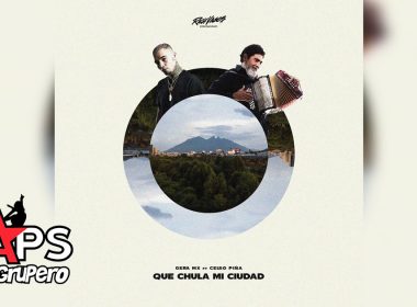 Letra Qué Chula Mi Ciudad - Gera MX feat. Celso Piña