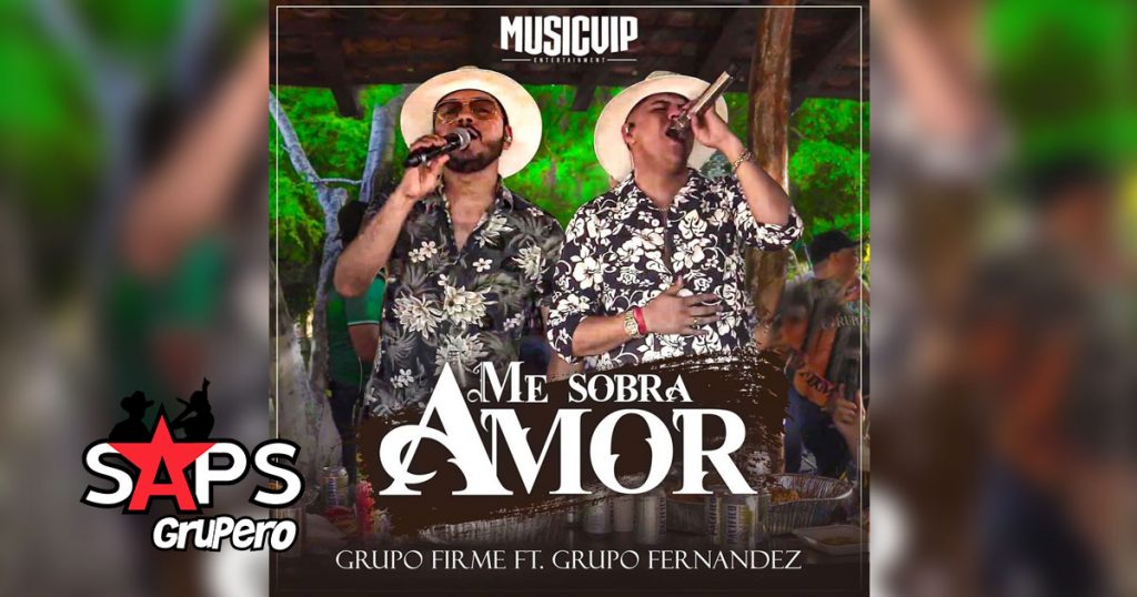Letra Me Sobra Amor - Grupo Firme feat. AB Luna & Grupo Fernández