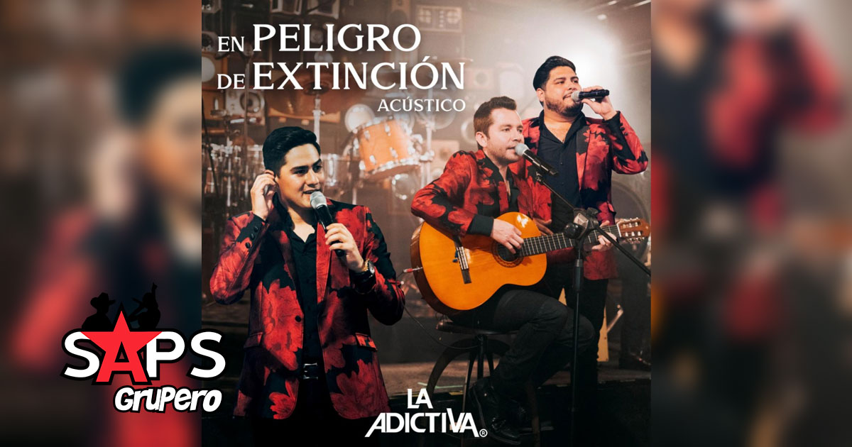 La Adictiva estrena la versión acústica del tema “En Peligro De Extinción”