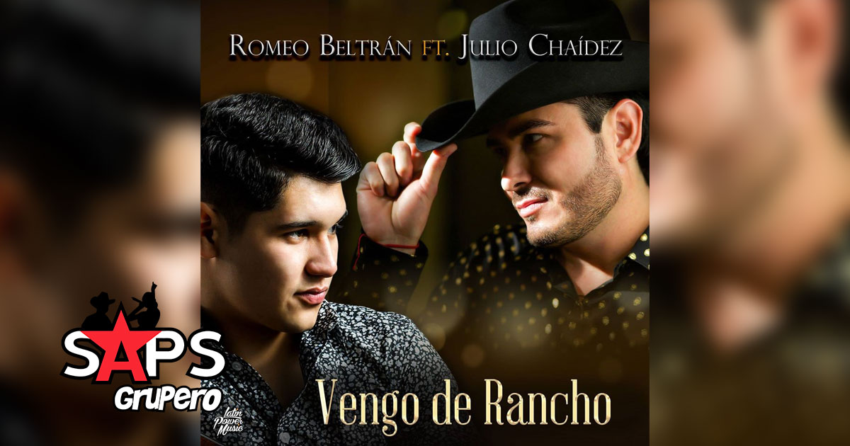 Letra Vengo De Rancho – Romeo Beltrán feat. Julio Chaidez