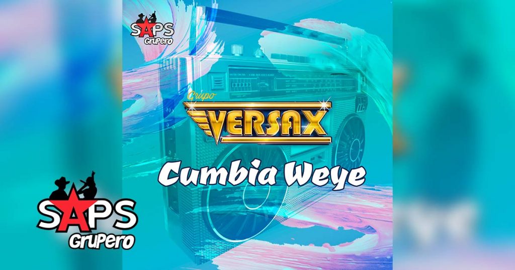 Letra Cumbia Weyé - Grupo Versax