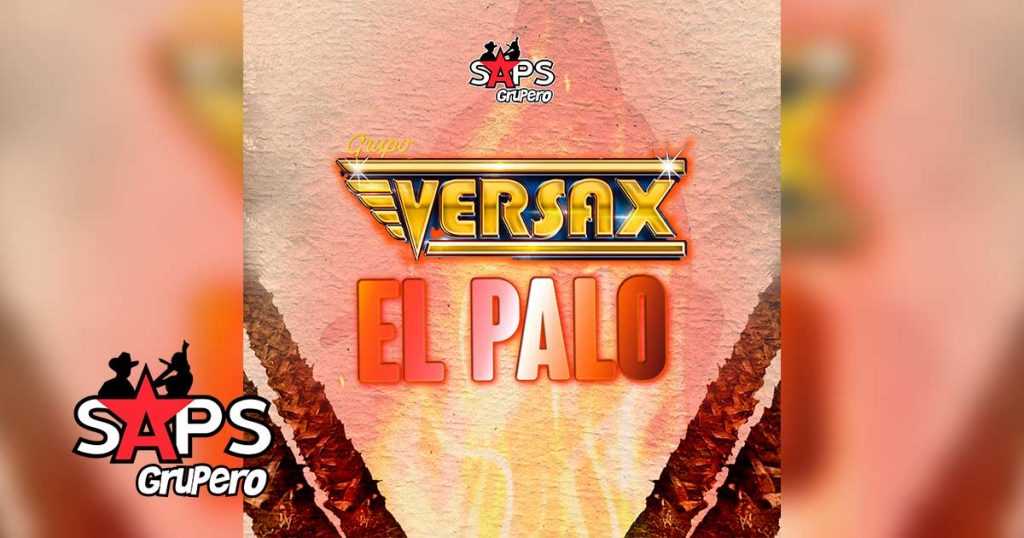 Letra El Palo – Grupo Versax