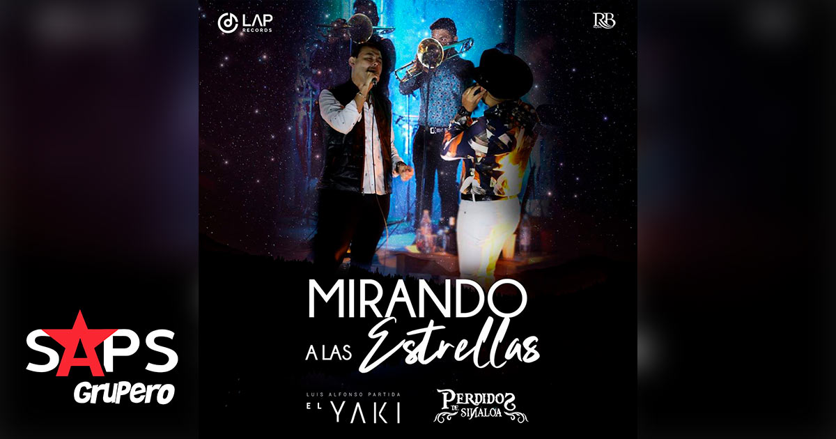 Letra Mirando A Las Estrellas – Luis Alfonso Partida El Yaki ft. Perdidos De Sinaloa