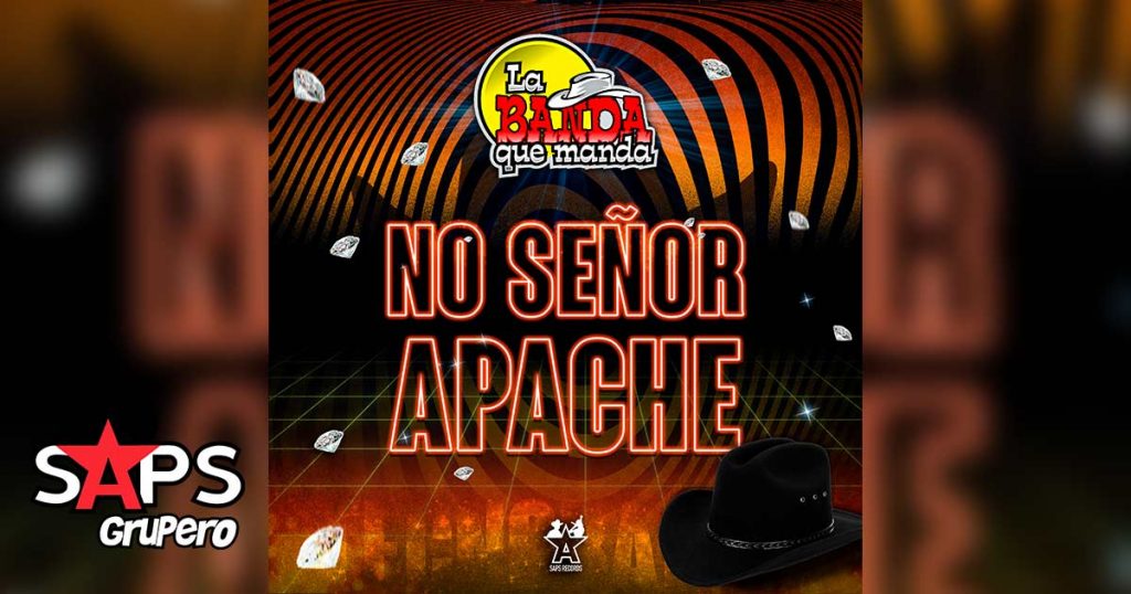 Letra No Señor Apache – La Banda Que Manda
