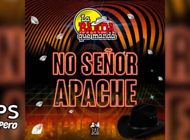 Letra No Señor Apache – La Banda Que Manda