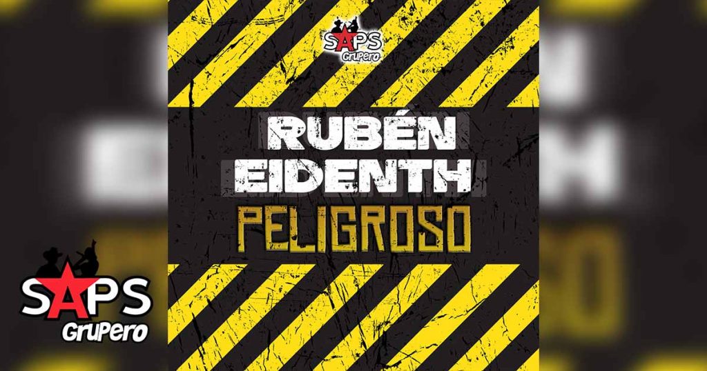 Letra Peligroso – Rubén Eidenth