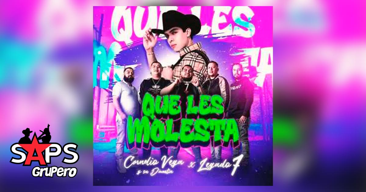 Letra Que Les Molesta – Cornelio Vega y su Dinastía ft. Legado 7