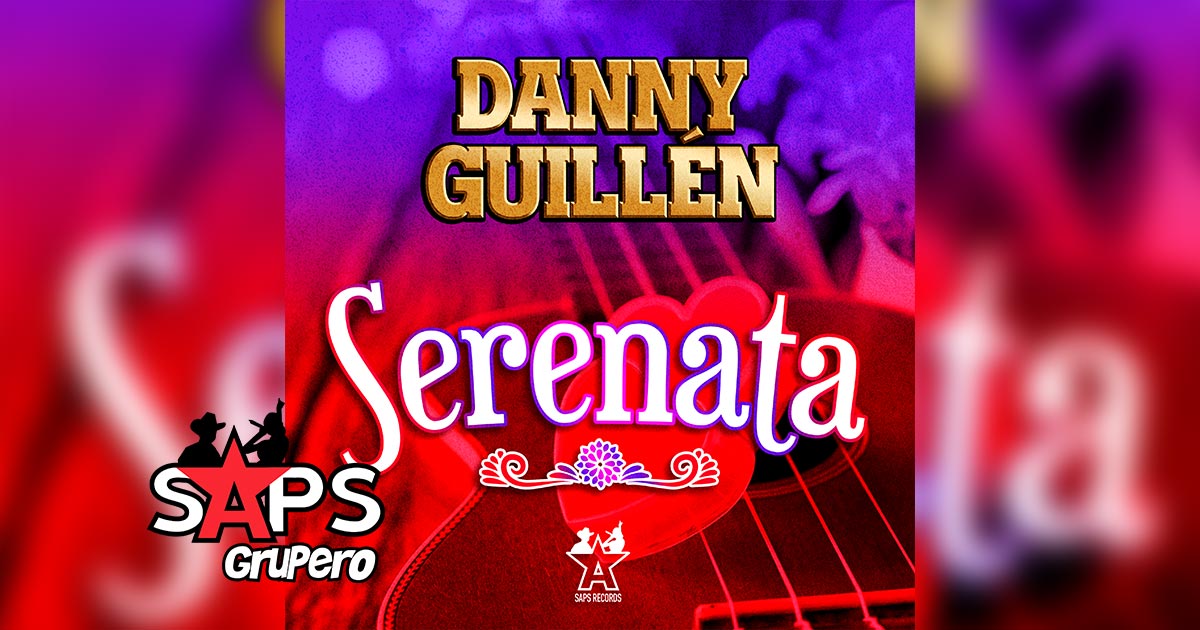 Letra Serenata – Danny Guillén