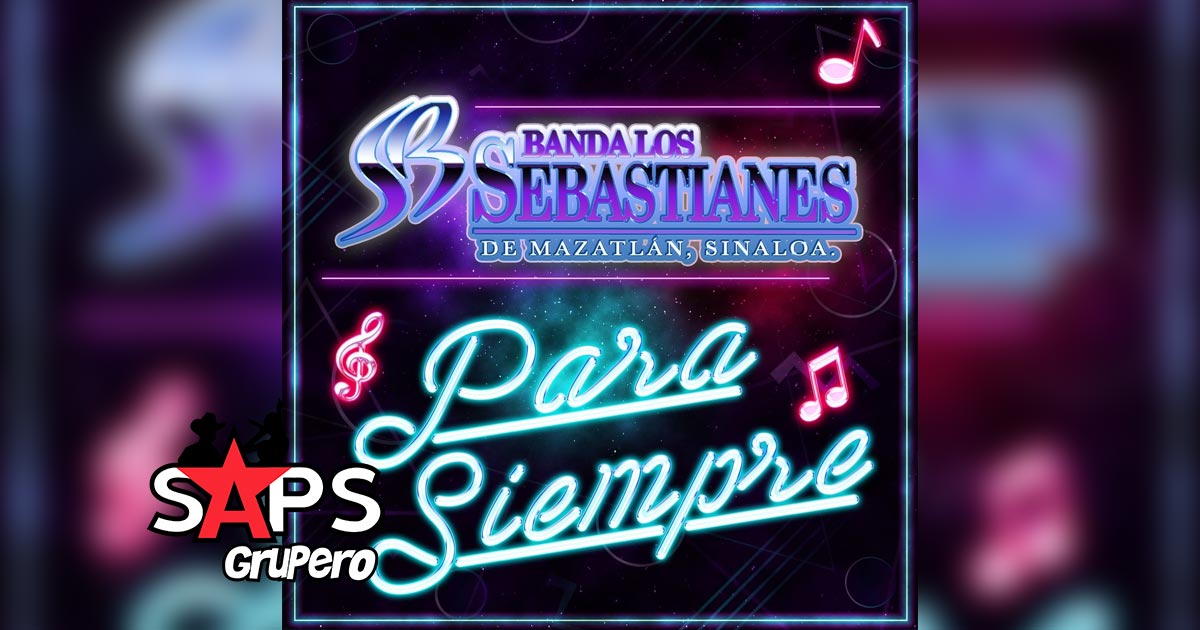 Letra Para Siempre – Banda Los Sebastianes