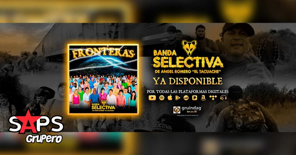 Banda Selectiva De Ángel Romero “El Tacuache” estrena “Fronteras”