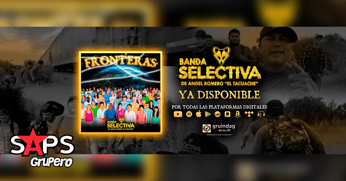 Banda Selectiva De Ángel Romero “El Tacuache” estrena “Fronteras”