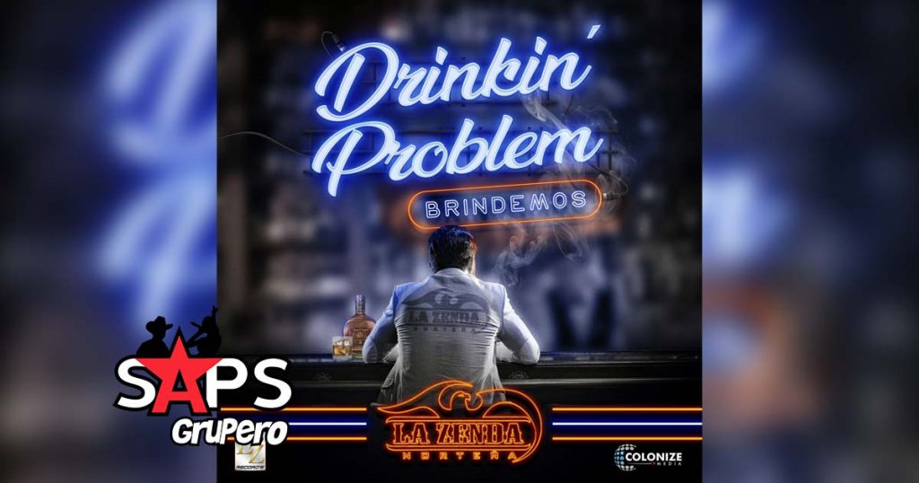 Letra Drinkin' Problem (Brindemos), La Zenda Norteña