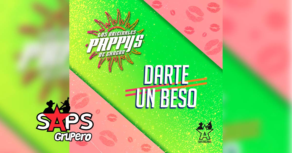 Los Originales Pappy’s de Cancún alistan el lanzamiento de “Darte Un Beso”