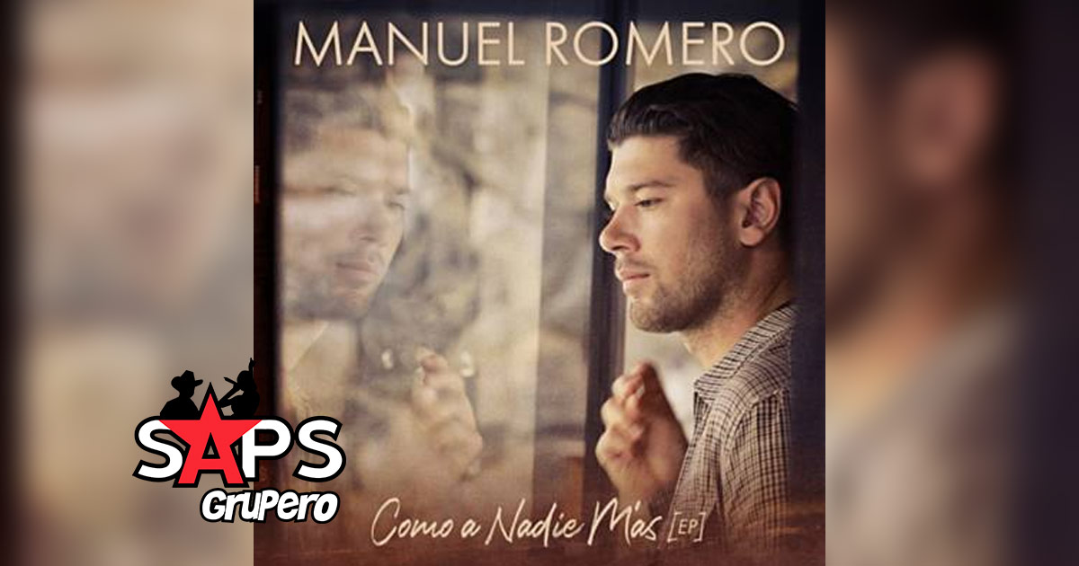 Manuel Romero te canta “Como A Nadie Más”