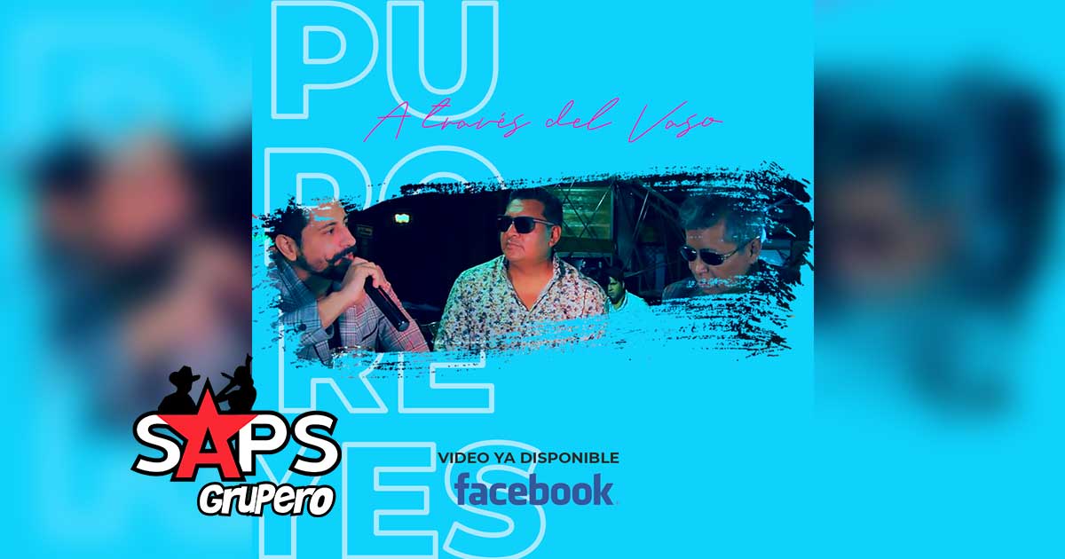 Puro Reyes estrena vocalista y video con “A Través Del Vaso”