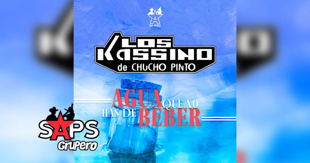 Letra Agua Que No Has De Beber, Los Kassino de Chucho Pinto