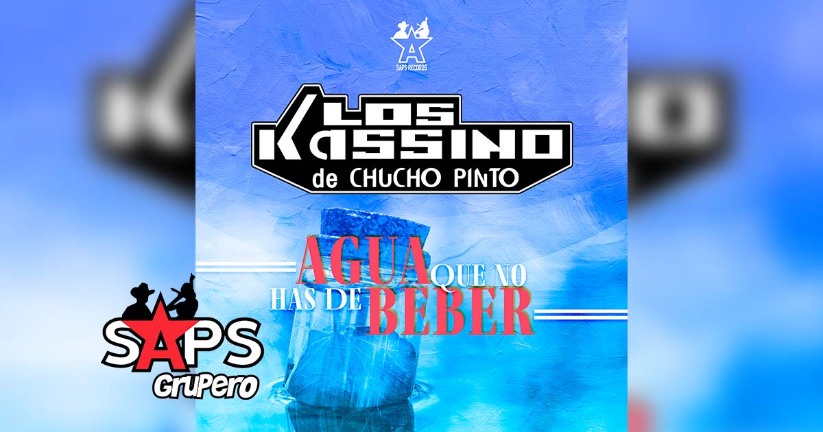 Letra Agua Que No Has De Beber – Los Kassino de Chucho Pinto