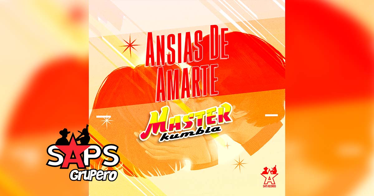 Letra Ansias de Amarte – Master Kumbia
