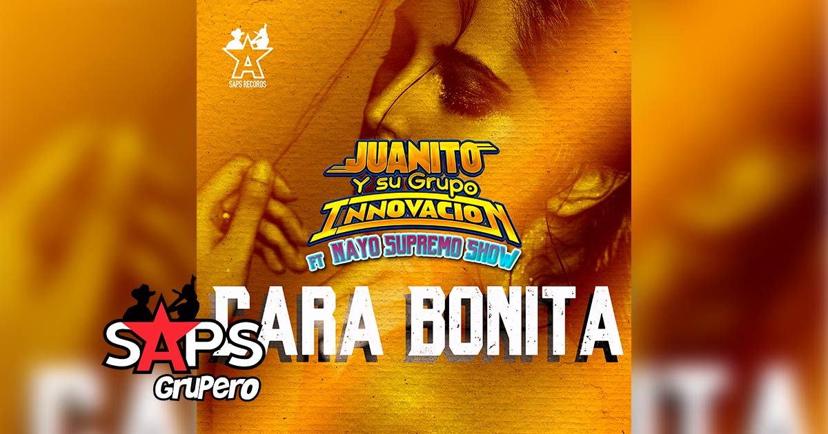 Letra Cara Bonita – Juanito y Su Grupo Innovación ft. Nayo Supremo Show